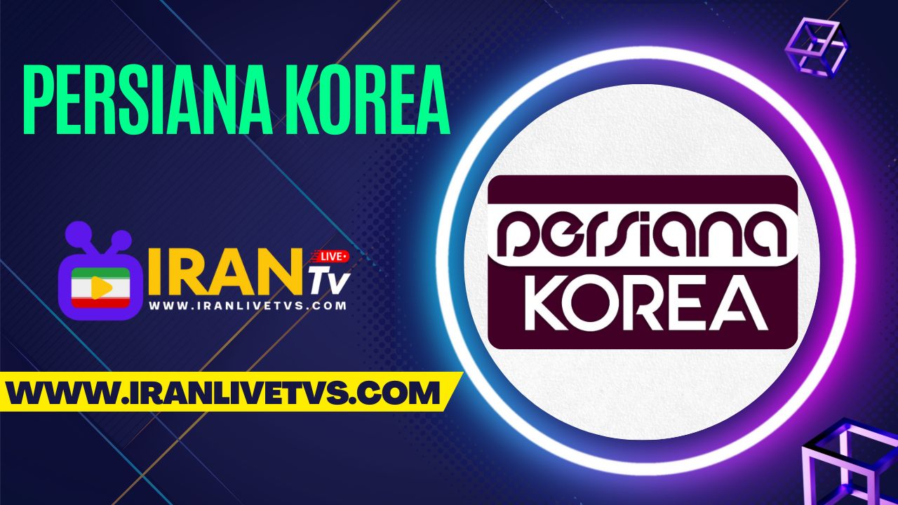 Persiana Korea TV Live – (پخش زنده شبکه پرشینا کوریا)